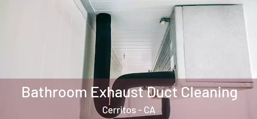 Bathroom Exhaust Duct Cleaning Cerritos - CA