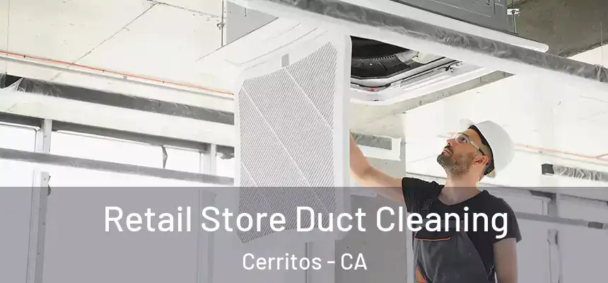  Retail Store Duct Cleaning Cerritos - CA