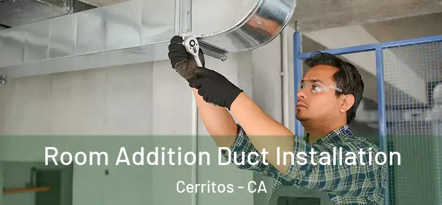  Room Addition Duct Installation Cerritos - CA